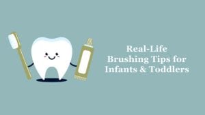 Real Life Brushing Tips Infants Toddlers