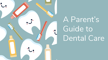 Parents Guide To Dental Care